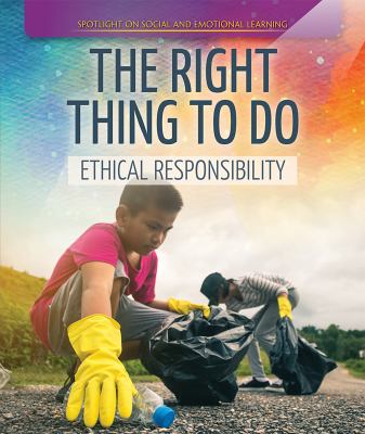 Right Thing To Do: Ethical Responsibility, The