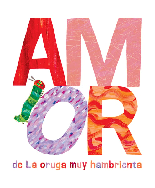 Amor De La Oruga Muy Hambrienta (Love From The Very Hungry Caterpillar)