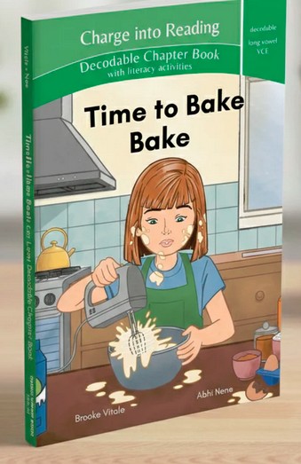 Time To Bake (Long Vowel VCE Words Decodable Chapter Book)