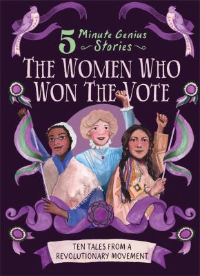 Women Who Won The Vote: 5-Minute Genius Stories, The
