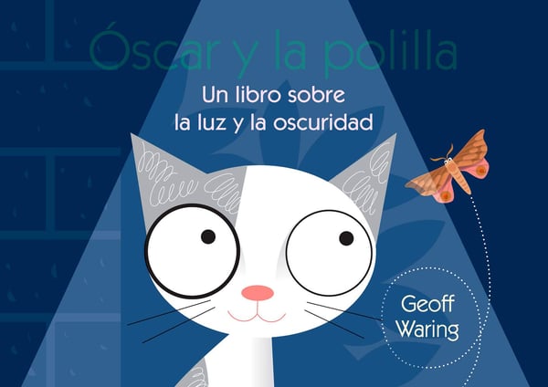 Oscar Y El Polilla: Un Libro Sobre La Luz Y La Oscuridad (Oscar And The Moth: A Book About Light And Dark)