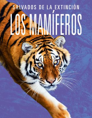 Los Mamiferos: Salvados De La Extincion (Mammals: Back From The Brink)