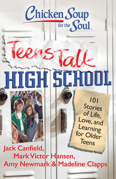 Chicken Soup For The Soul: Teens Talk High School