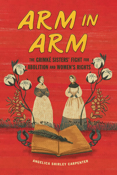 Arm In Arm: The Grimke Sisters' Fight For Abolition And Women's Rights
