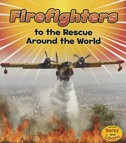 Firefighters To The Rescue Around The World
