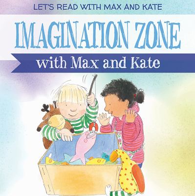 Imagination Zone With Max And Kate
