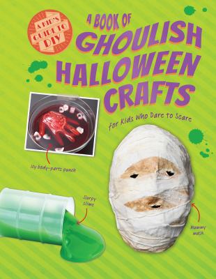 Book Of Ghoulish Halloween Crafts For Kids Who Dare To Scare, A