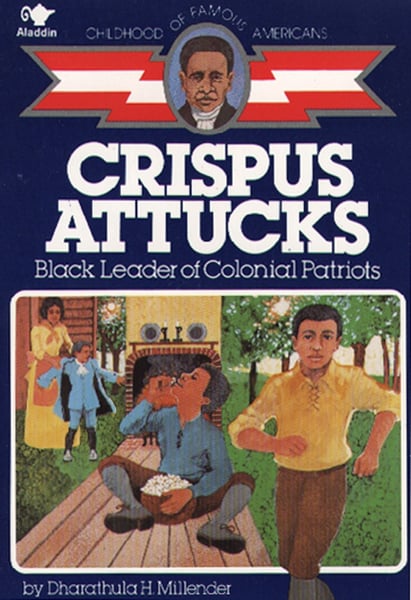 Crispus Attucks: Black Leader Of Colonial Patriots