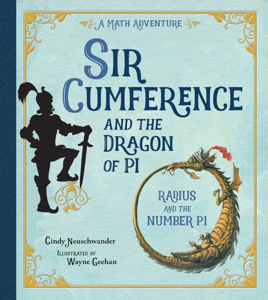 Sir Cumference And The Dragon Of Pi