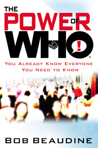 Power Of Who: You Already Know Everyone You Need To Know, The