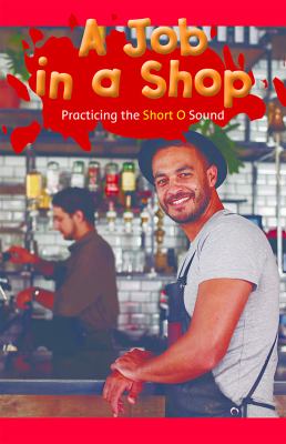 Job In A Shop: Practicing The Short O Sound, A