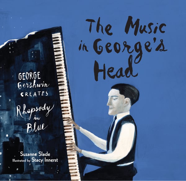 Music In George's Head: George Gershwin Creates Rhapsody In Blue, The