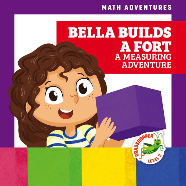 Bella Builds A Fort: A Measuring Adventure