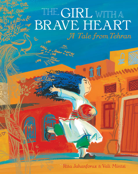 Girl With A Brave Heart: A Tale From Tehran, The