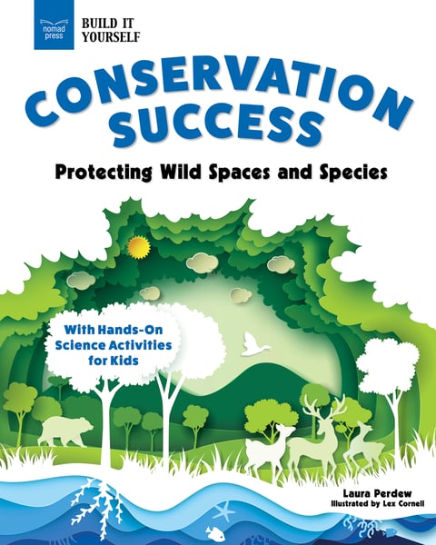 Conservation Success: Protecting Wild Space And Species With Hands-On Science Activities For Kids