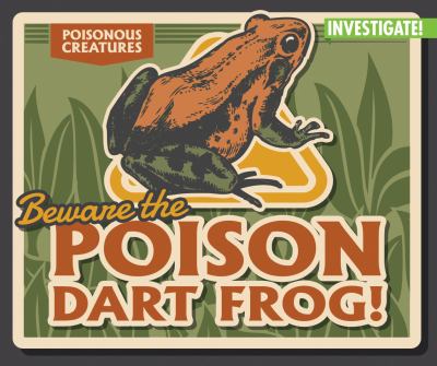 Beware The Poison Dart Frog!