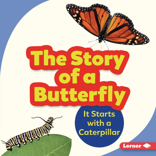 Story Of A Butterfly: It Starts With A Caterpillar, The