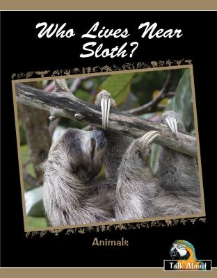 Who Lives Near Sloth?
