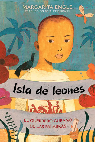 Isla De Leones: El Guerrero Cubano De Las Palabras (Lion Island: Cuba's Warrior Of Words)