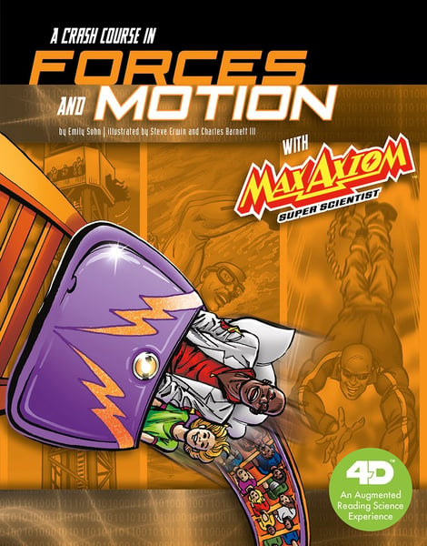 Crash Course In Forces And Motion With Max Axiom Super Scientist: 4D An Augmented Reading Science Experience, A