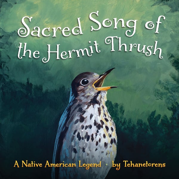Sacred Song Of The Hermit Thrush: A Native American Legend