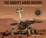 Mighty Mars Rovers: The Incredible Adventures Of Spirit And Opportunity, The