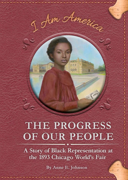 Progress Of Our People: A Story Of Black Representation At The 1893 Chicago World's Fair, The