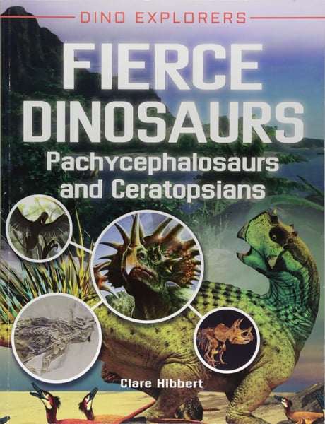 Fierce Dinosaurs: Pachycephalosaurs And Ceratopsians