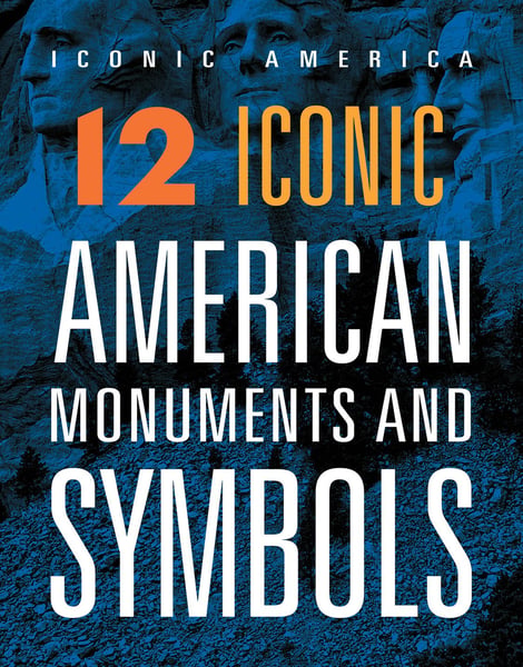12 Iconic American Monuments And Symbols