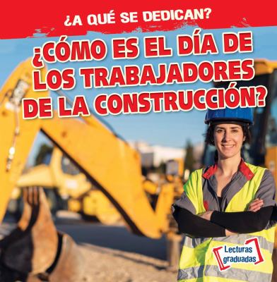 Como Es El Dia De Los Trabajadores De Construccion? (What Do Construction Workers Do All Day?)