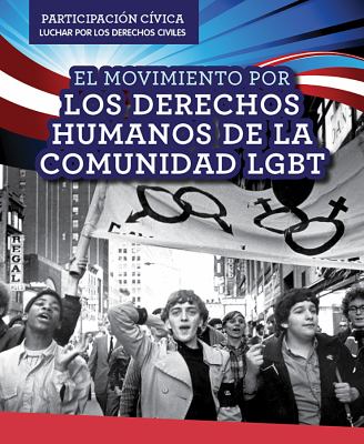El Movimiento Por Los Derechos Humanos De La Comunidad LGBT (LGBTQ Human Rights Movement)