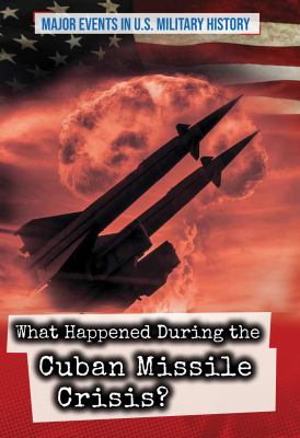 What Happened During The Cuban Missile Crisis?