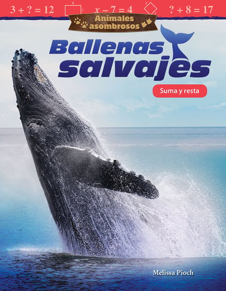 Animales Asombrosos: Ballenas Salvajes: Suma Y Resta (Amazing Animals: Wild Whales: Addition And Subtraction)