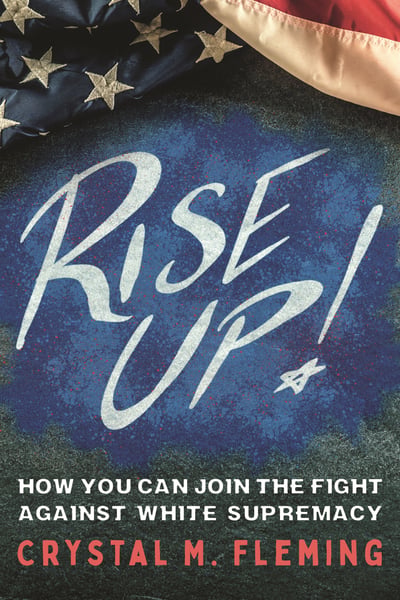 Rise Up!: How You Can Join The Fight Against White Supremacy