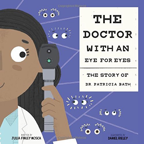 Doctor With An Eye For Eyes: The Story Of Dr. Patricia Bath, The