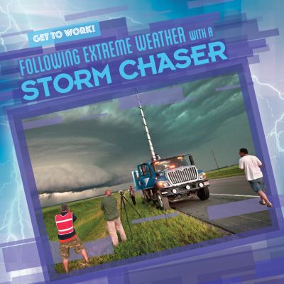 Following Extreme Weather With A Storm Chaser
