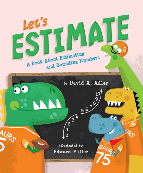 Let's Estimate: A Book About Estimating And Rounding Numbers