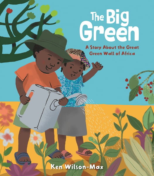 Big Green: A Story About the Great Green Wall of Africa, The