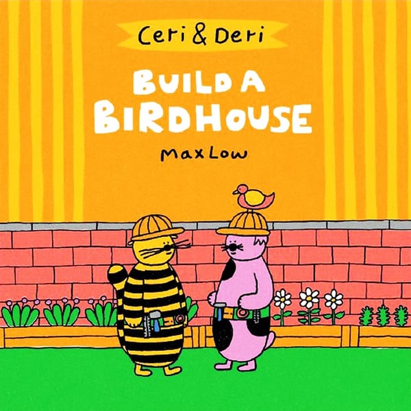 Ceri & Deri Build A Birdhouse
