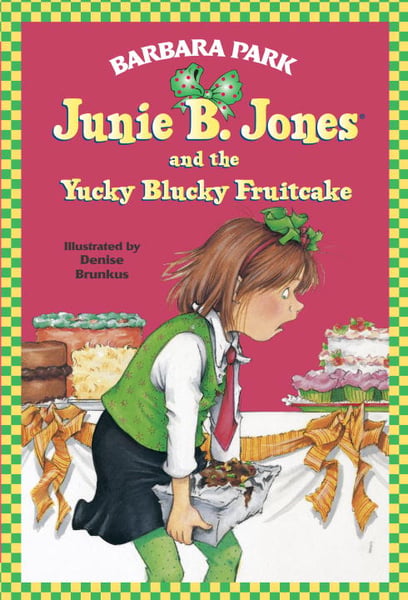 Junie B. Jones And The Yucky Blucky Fruitcake