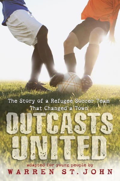 Outcasts United: The Story Of A Refugee Soccer Team That Changed A Town (Young Readers Edition)