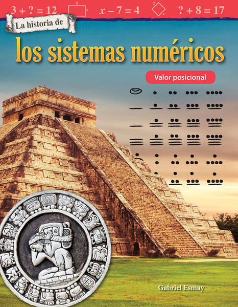 La Historia De Los Sistemas Numericos: Valor Posicional (The History Of Number Systems: Place Value)