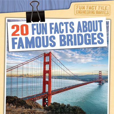 20 Fun Facts About Famous Bridges