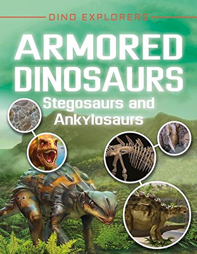 Armored Dinosaurs: Stegosaurs And Ankylosaurs