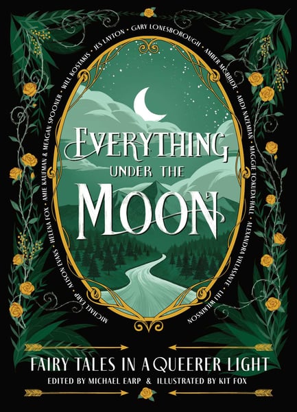 Everything Under The Moon: Fairy Tales In A Queerer Light