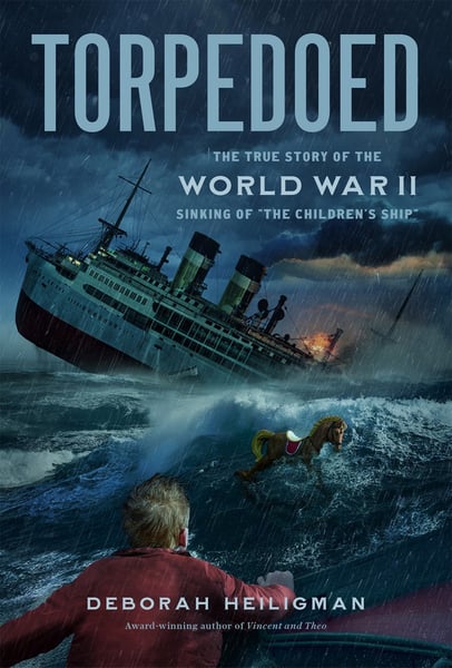 Torpedoed: The True Story Of The World War II Sinking Of "The Children's Ship"