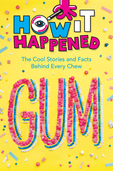 Gum: The Cool Stories And Facts Behind Every Chew