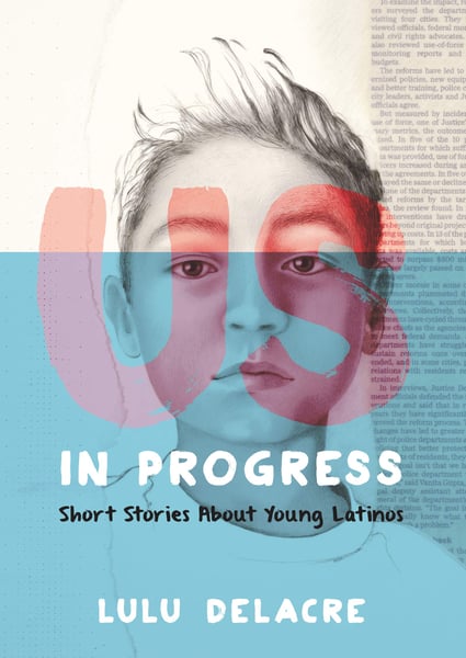 Us, In Progress: Short Stories About Young Latinos