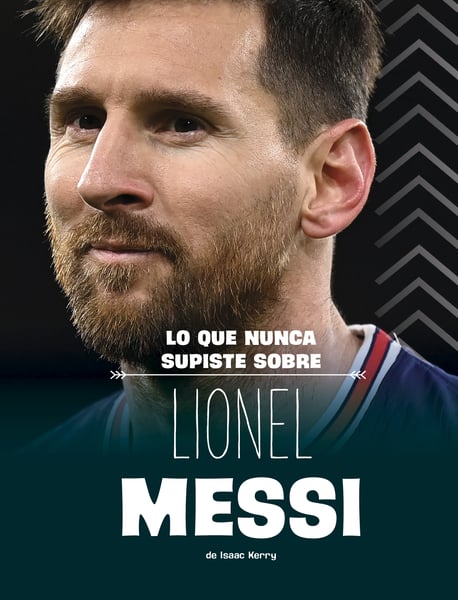 Lo Que Nunca Supiste Sobre Lionel Messi (What You Never Knew About Lionel Messi)