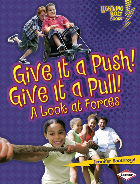 Give It A Push! Give It A Pull! A Look At Forces